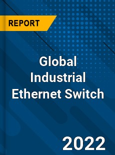 Global Industrial Ethernet Switch Market