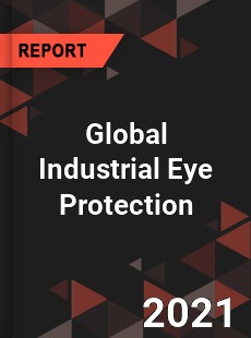 Global Industrial Eye Protection Market