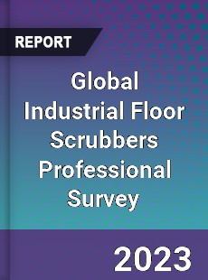 Global Industrial Floor Scrubbers Professional Survey Report