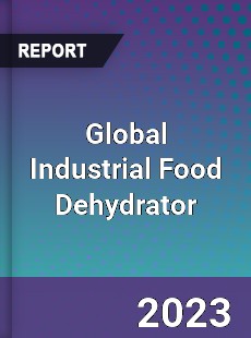 Global Industrial Food Dehydrator Market
