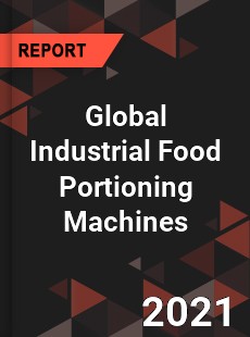 Global Industrial Food Portioning Machines Market