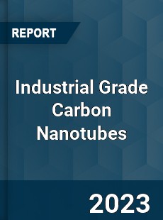 Global Industrial Grade Carbon Nanotubes Market