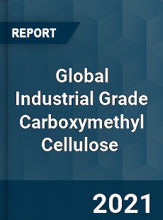 Global Industrial Grade Carboxymethyl Cellulose Market