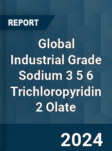 Global Industrial Grade Sodium 3 5 6 Trichloropyridin 2 Olate Industry