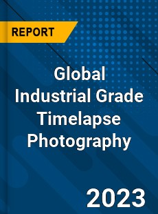 Global Industrial Grade Timelapse Photography Industry