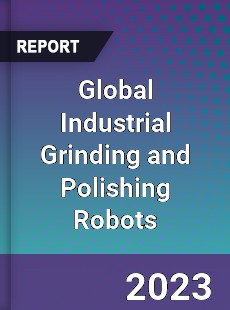 Global Industrial Grinding and Polishing Robots Industry