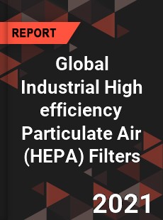 Global Industrial High efficiency Particulate Air Filters Market