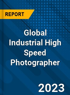 Global Industrial High Speed Photographer Industry