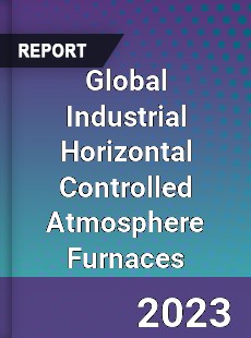 Global Industrial Horizontal Controlled Atmosphere Furnaces Industry