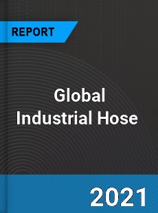 Global Industrial Hose Market