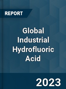 Global Industrial Hydrofluoric Acid Market