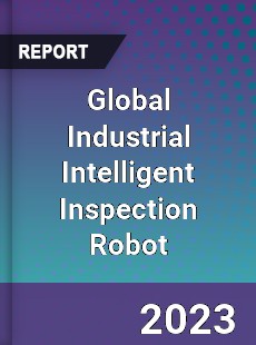 Global Industrial Intelligent Inspection Robot Industry