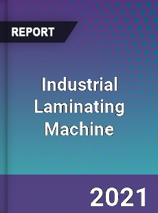 Global Industrial Laminating Machine Professional Survey Report