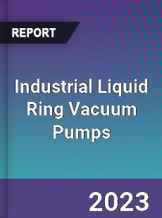 Global Industrial Liquid Ring Vacuum Pumps Market