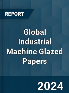 Global Industrial Machine Glazed Papers Market