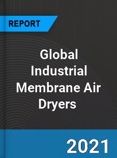 Global Industrial Membrane Air Dryers Market