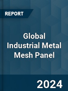 Global Industrial Metal Mesh Panel Industry