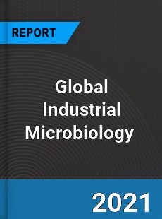 Global Industrial Microbiology Market