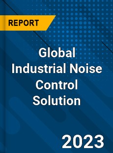 Global Industrial Noise Control Solution Market