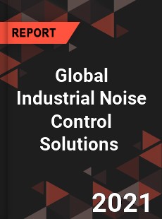 Global Industrial Noise Control Solutions Market