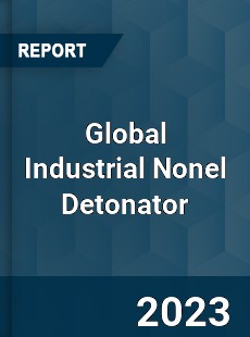 Global Industrial Nonel Detonator Industry