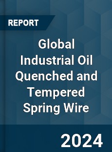 Global Industrial Oil Quenched and Tempered Spring Wire Industry