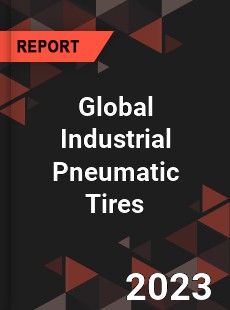 Global Industrial Pneumatic Tires Market