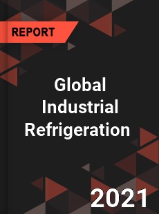 Global Industrial Refrigeration Market