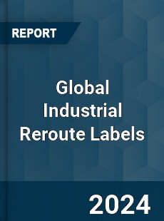 Global Industrial Reroute Labels Market