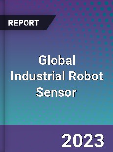 Global Industrial Robot Sensor Market