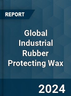 Global Industrial Rubber Protecting Wax Industry