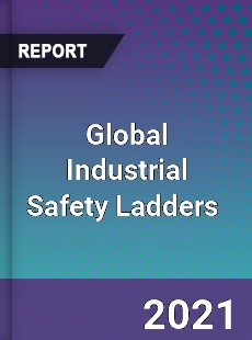 Global Industrial Safety Ladders Market