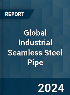 Global Industrial Seamless Steel Pipe Industry