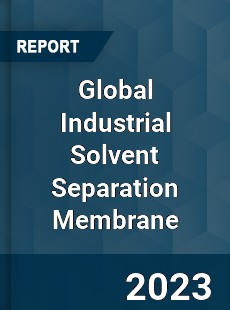 Global Industrial Solvent Separation Membrane Industry