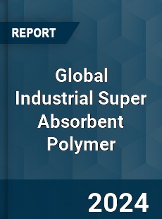 Global Industrial Super Absorbent Polymer Industry