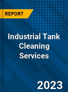 Global Industrial Tank Cleaning Services Market