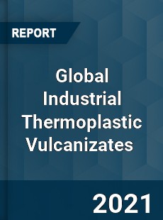 Global Industrial Thermoplastic Vulcanizates Market