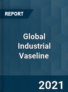 Global Industrial Vaseline Market