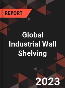 Global Industrial Wall Shelving Industry