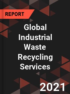 Global Industrial Waste Recycling Services Market