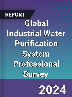 Global Industrial Water Purification System Professional Survey Report