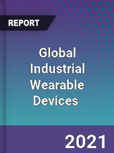 Global Industrial Wearable Devices Market