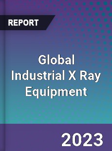 Global Industrial X Ray Equipment Industry