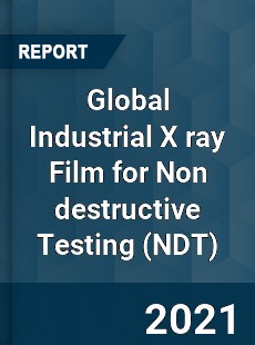 Global Industrial X ray Film for Non destructive Testing Market