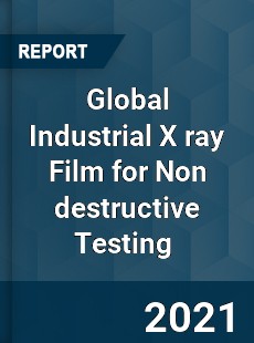 Global Industrial X ray Film for Non destructive Testing Market