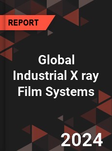 Global Industrial X ray Film Systems Industry