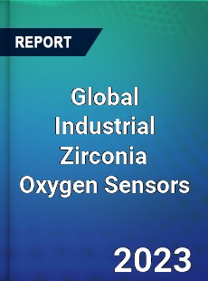 Global Industrial Zirconia Oxygen Sensors Industry