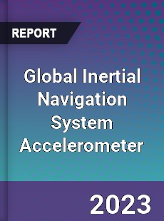 Global Inertial Navigation System Accelerometer Industry