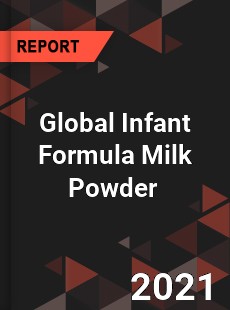 Global Infant Formula Milk Powder Market