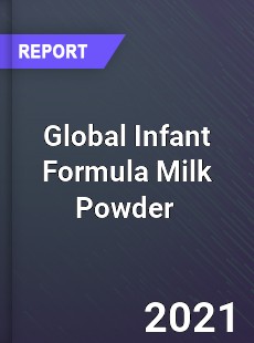 Global Infant Formula Milk Powder Market